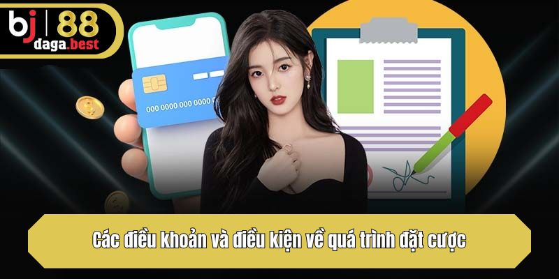 Các điều khoản và điều kiện về quá trình đặt cược