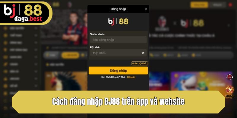 Cách đăng nhập BJ88 trên app và website