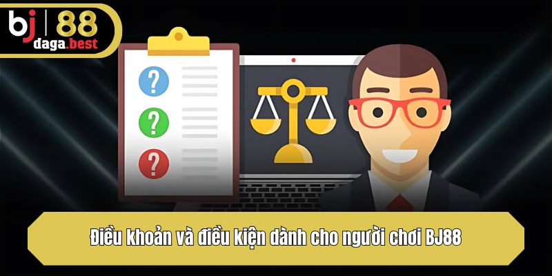 Điều khoản và điều kiện dành cho người chơi BJ88