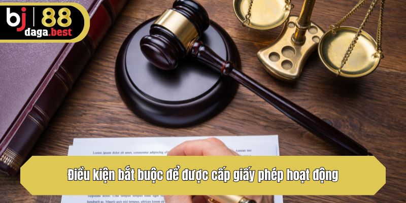 Điều kiện bắt buộc để được cấp giấy phép hoạt động