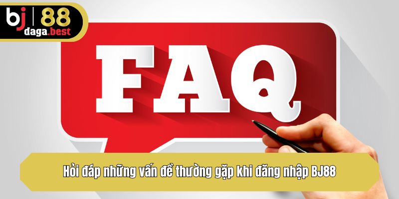 Hỏi đáp những vấn đề thường gặp khi đăng nhập BJ88