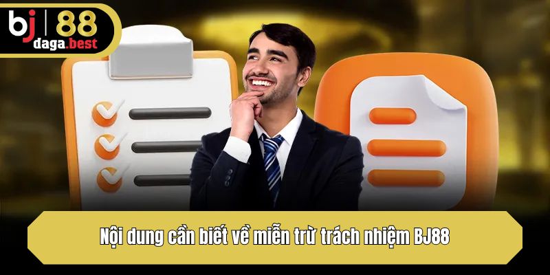 Nội dung cần biết về miễn trừ trách nhiệm BJ88
