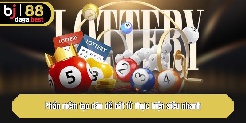 Phần mềm tạo dàn đề bất tử thực hiện siêu nhanh