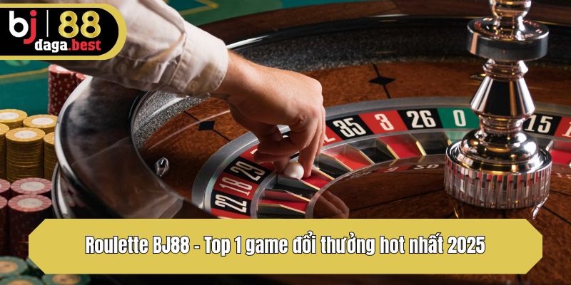 Roulette BJ88 - Top 1 game đổi thưởng hot nhất 2025