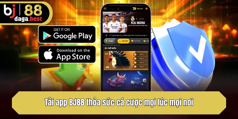 Tải app BJ88 thỏa sức cá cược mọi lúc mọi nơi